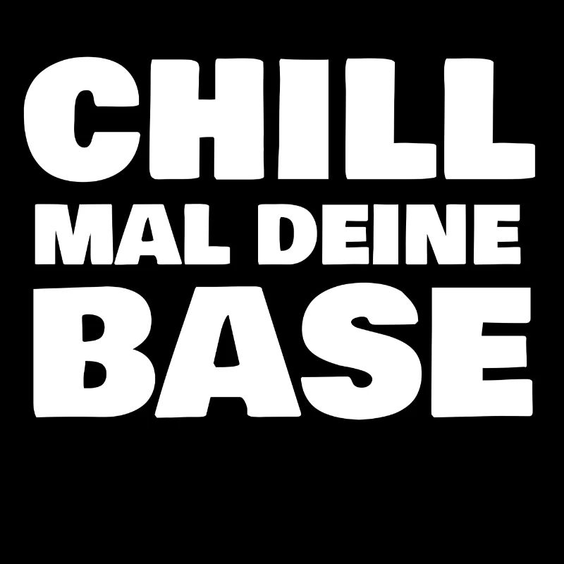 Chill mal deine Base