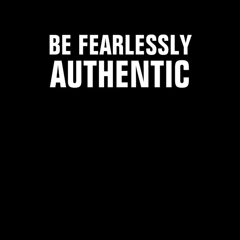 BE FEARLESSLY AUTHENTIC - Christian