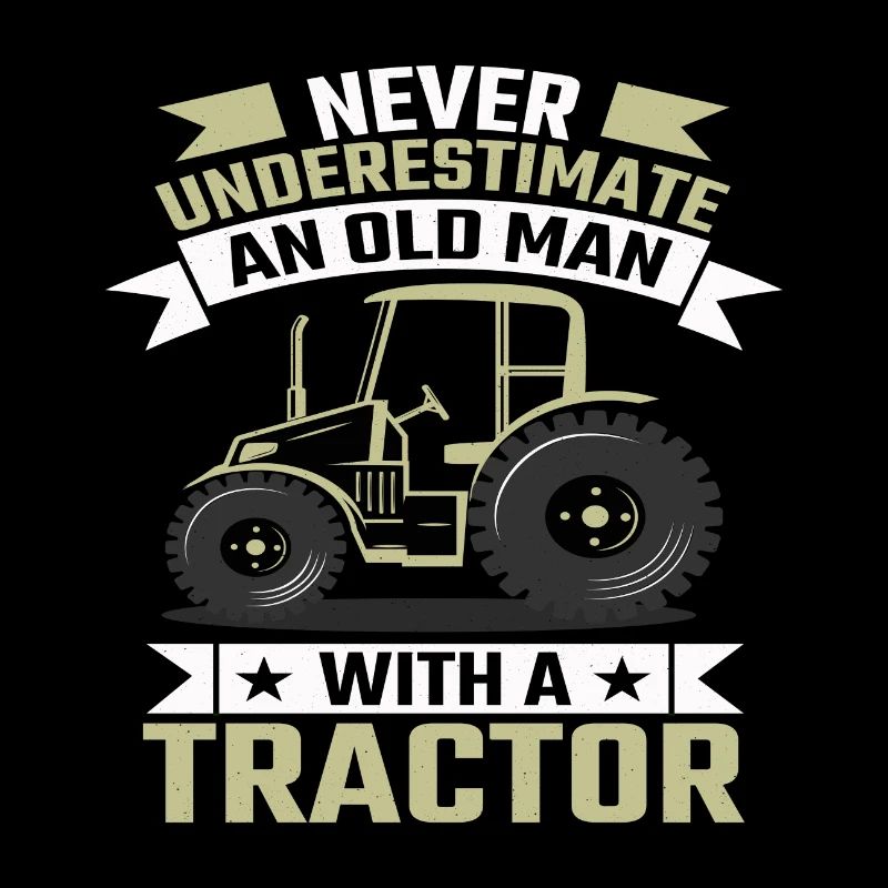 Never Underestimate An Old Guy with an Tractor