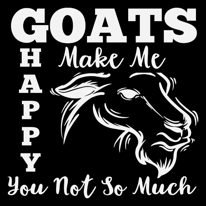 Goats make me Happy you not so much