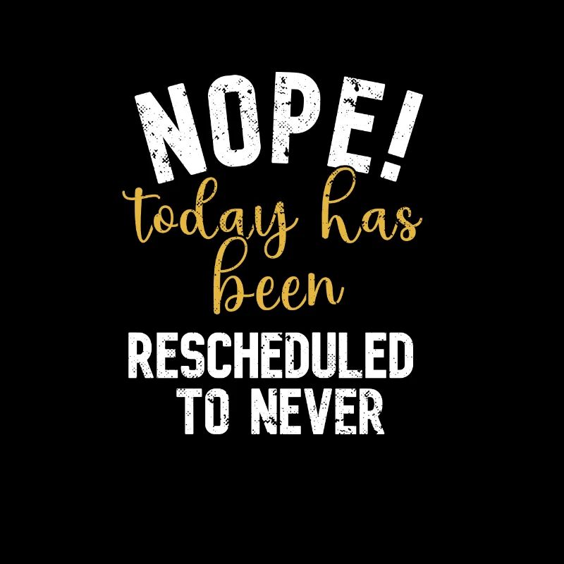 No. Today has never been postponed.