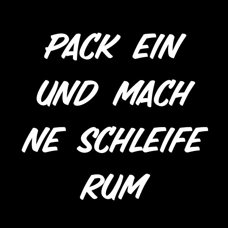 Pack ein und mach ne Schleife rum