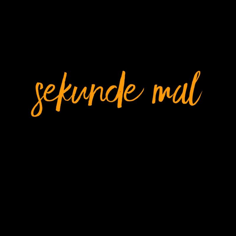 einen Moment mal