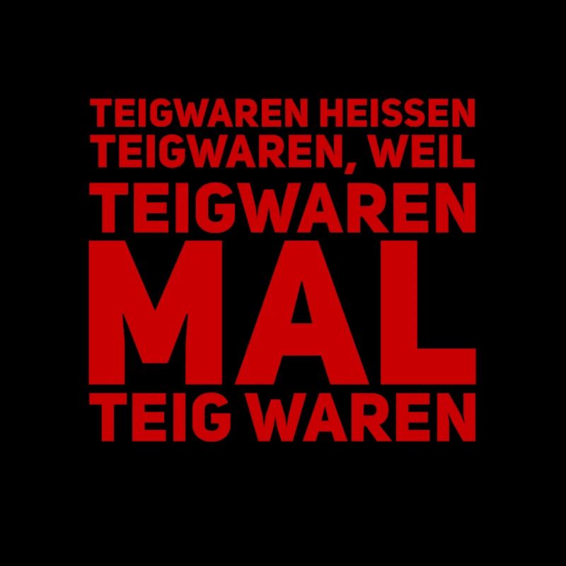 weil sie mal Teig waren