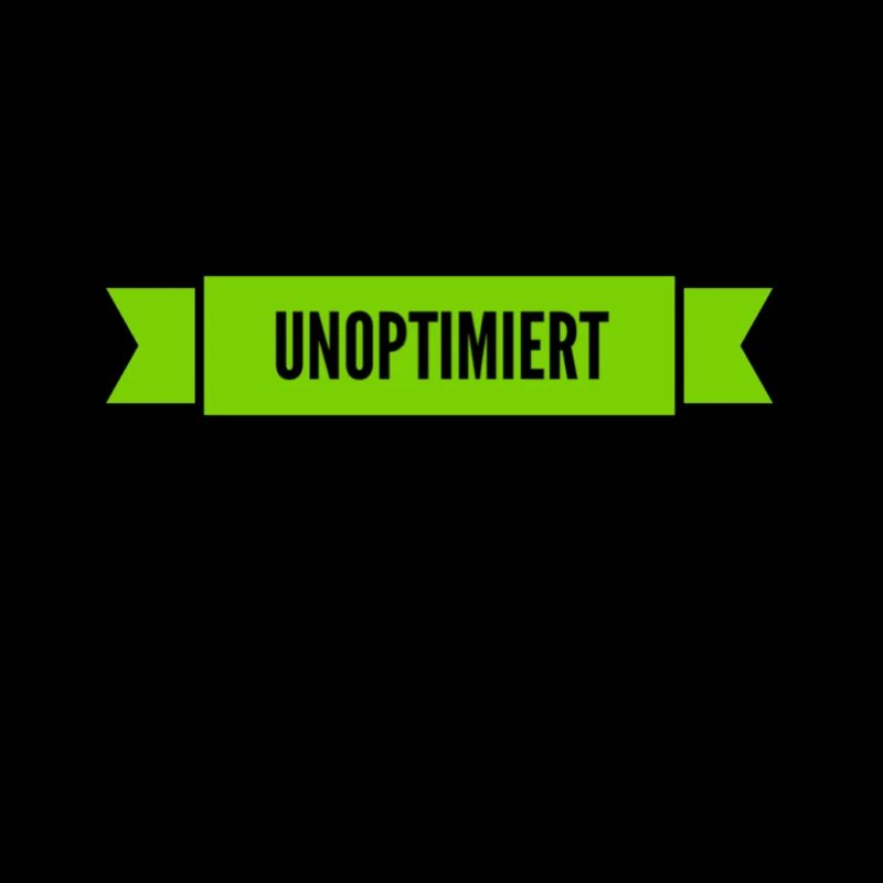 ich bin unoptimiert