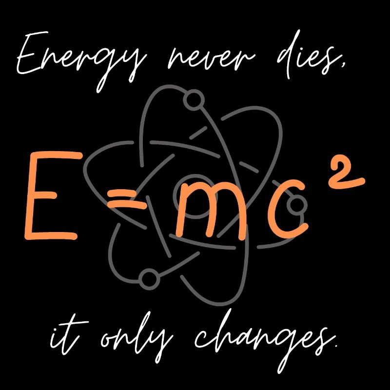 Energy never dies it only changes