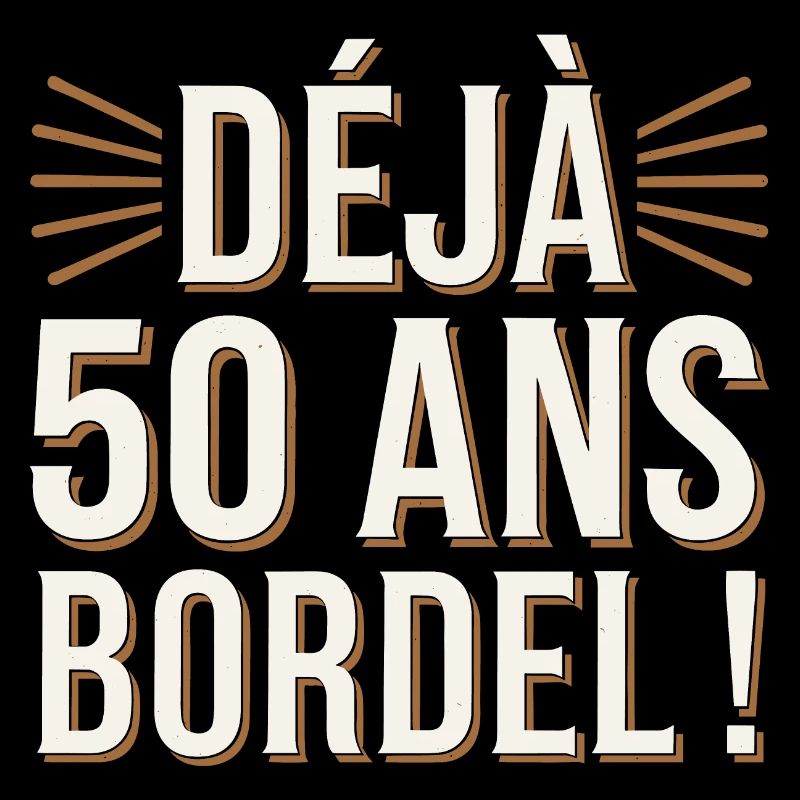 Déjà 50 ans bordel