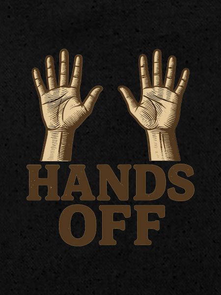 Hands off