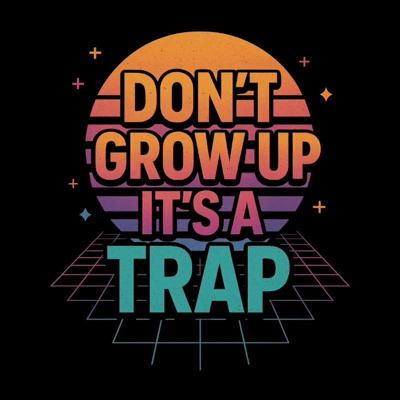 DON’T GROW UP – It’s a ... Retro Neon Design