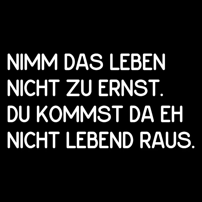 Nimm das Leben nicht zu ernst