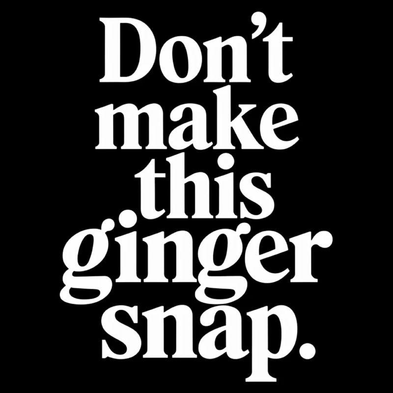 Don't Make This Ginger Snap 3