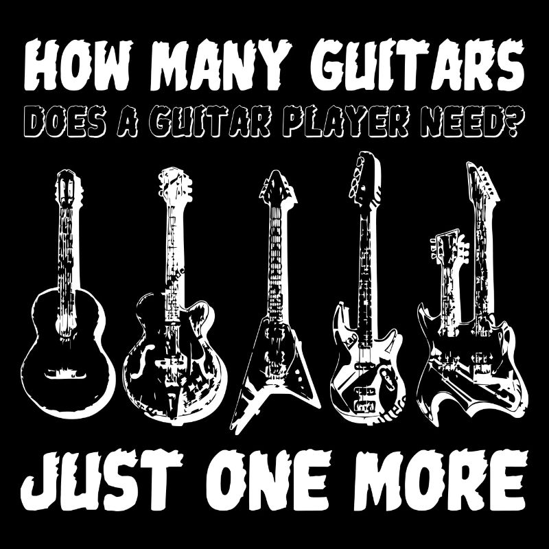 Guitars Does A Guitar Player Need Just One More