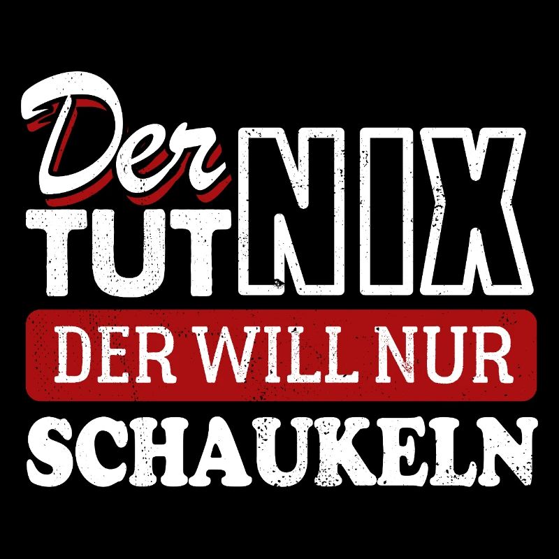 Der tut nix der will nur schaukeln - Spruch