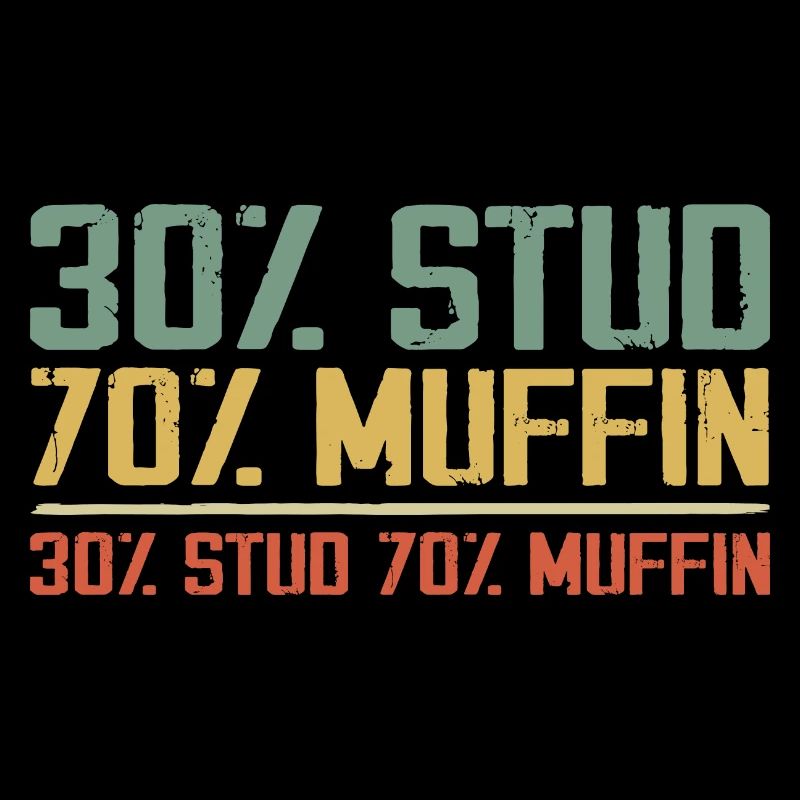 Sarcastic 30% Stud 70% Muffin Dad Father Figure