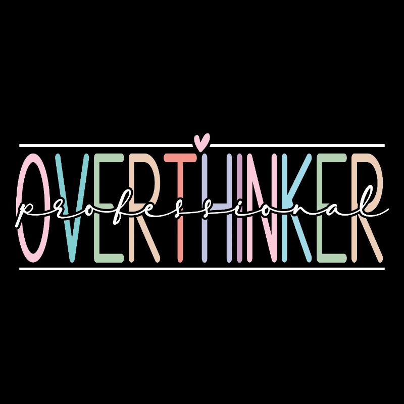 Overthinker
