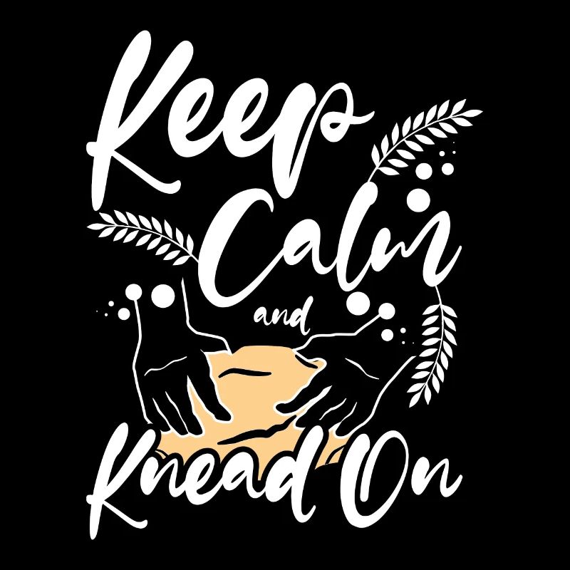 Baking bread, keep calm and kneed on