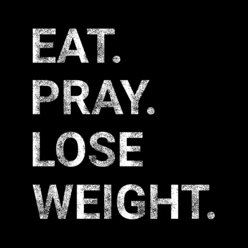 Eat Pray lose weight