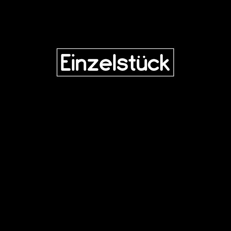 Einzelstück Spruch Design Auffällig
