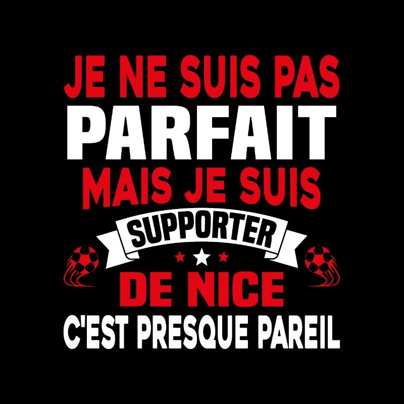 Pas parfait mais je suis supporter de Nice