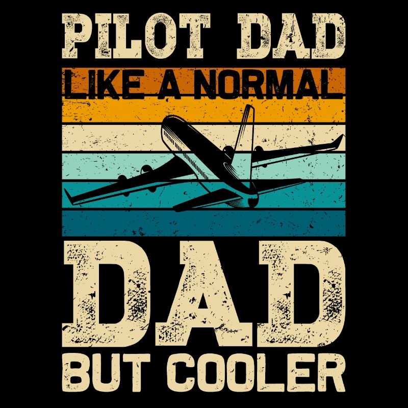 Pilot Dad Like Normal Dad for Men Aviation Pilot