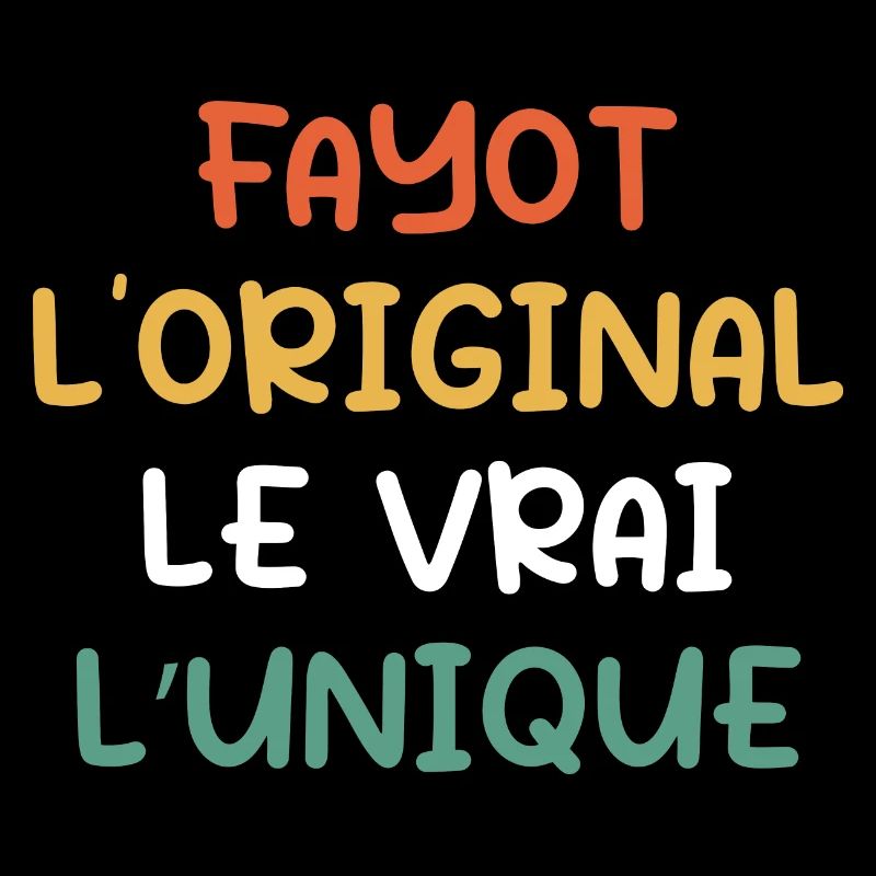Fayot, L'original, Le Vrai, L'unique
