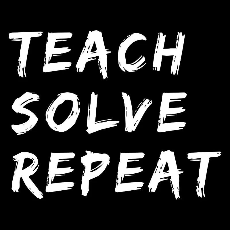 Teach Solve Repeat | Funny Math Teacher Quote