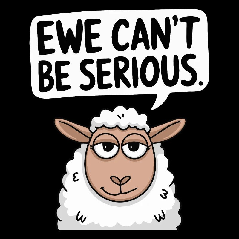 Ewe ne peut pas être sérieux - conception de mouton drôle