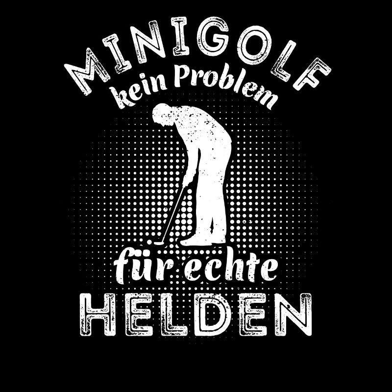 Minigolf - kein Problem für echte Helden - Spruch