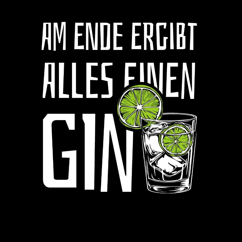 Am Ende ergibt alles einen Gin - Spruch