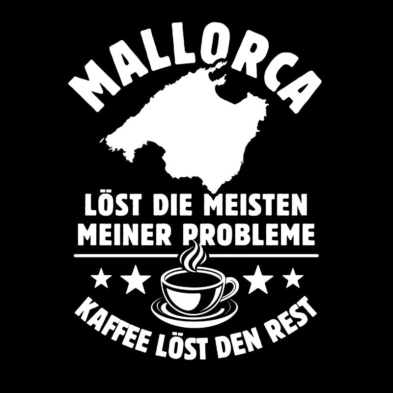 Mallorca löst meine Probleme - Kaffee Spruch