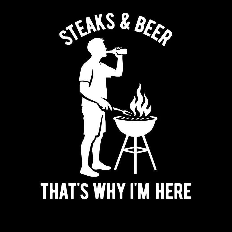 Steaks and beer that's why im here - Gift