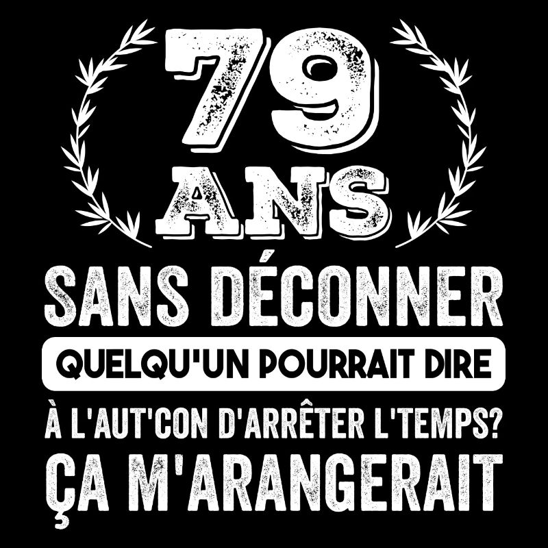 79 Ans Sans Déconner Cadeau D'anniversaire 79ans