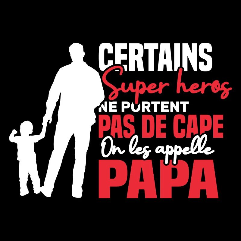 Certains super héros on les appelle papa
