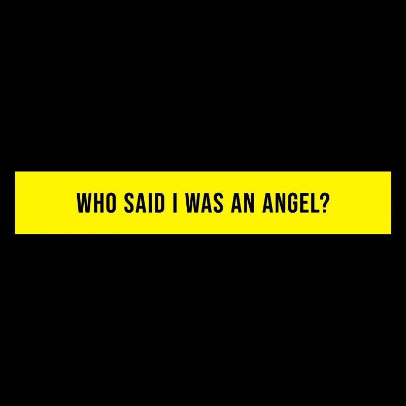 Who Said I Was An Angel Spruch Geschenk