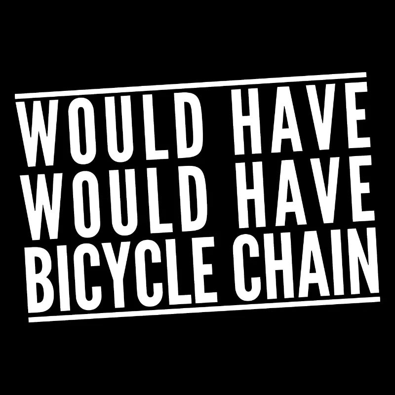 Would Have Would Have Bicycle Chain Denglisch