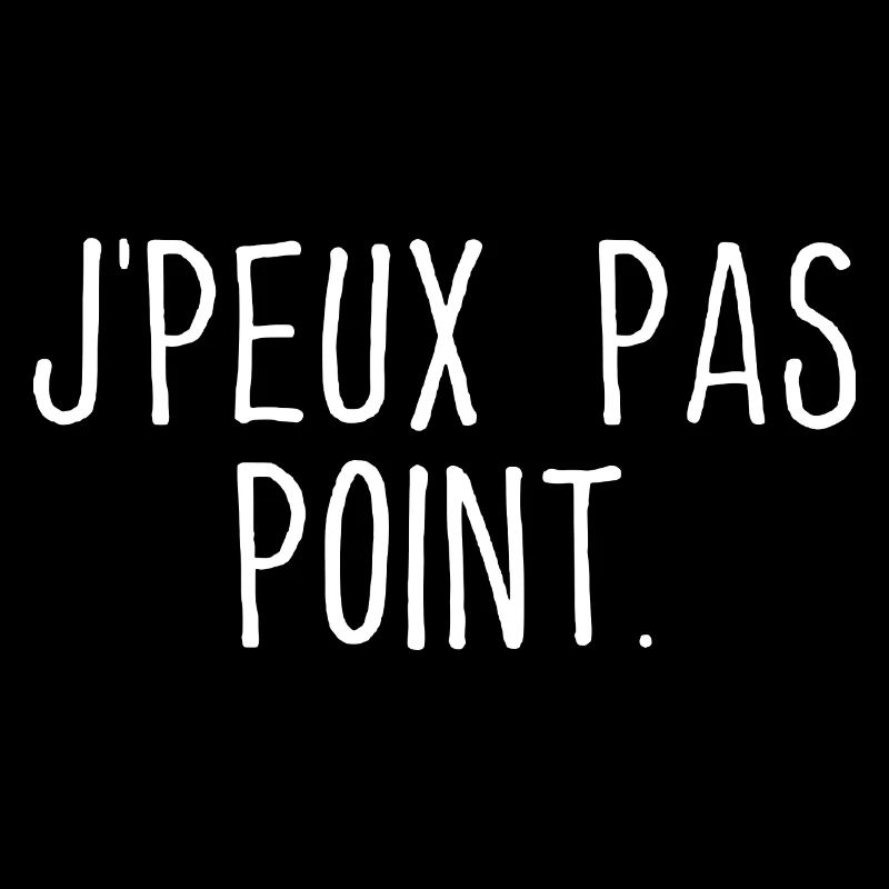 J'PEUX PAS POINT.