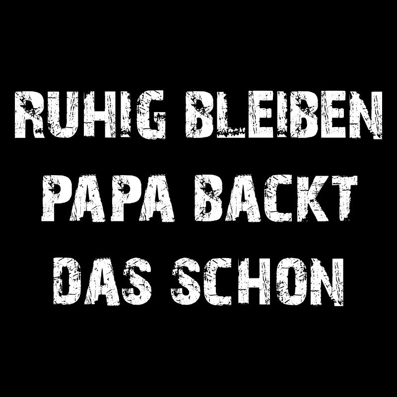 Papa backt das schon - lustiger Papa Backspruch