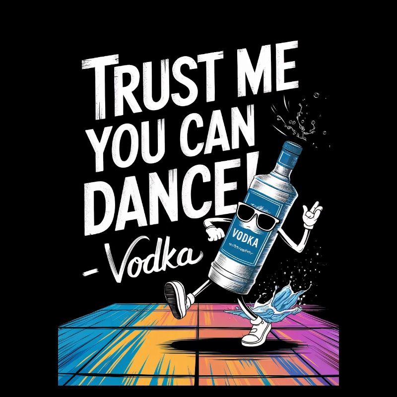 Croyez-moi, vous savez danser. -Vodka