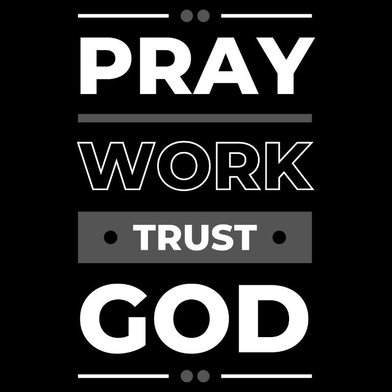 Pray, Work & Trust God | Inspirational Gift Idea