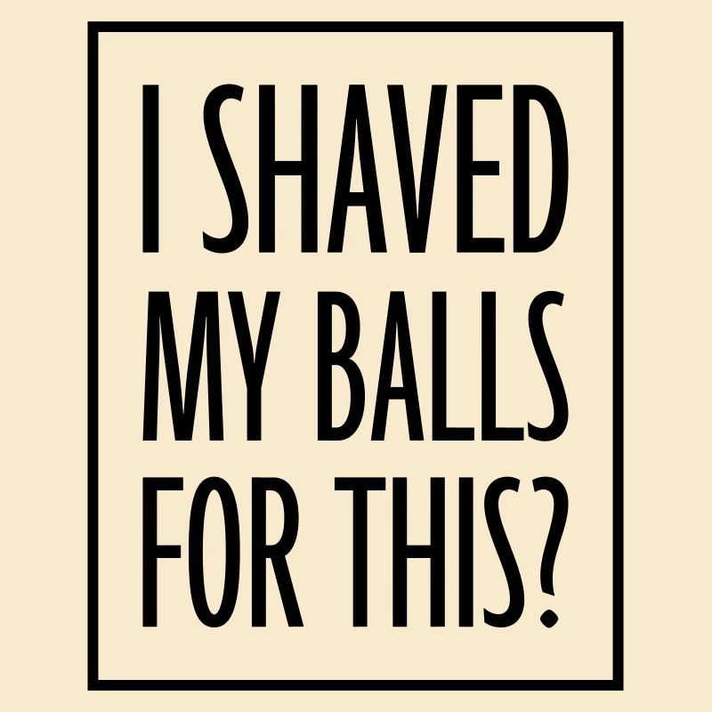 I shaved my balls