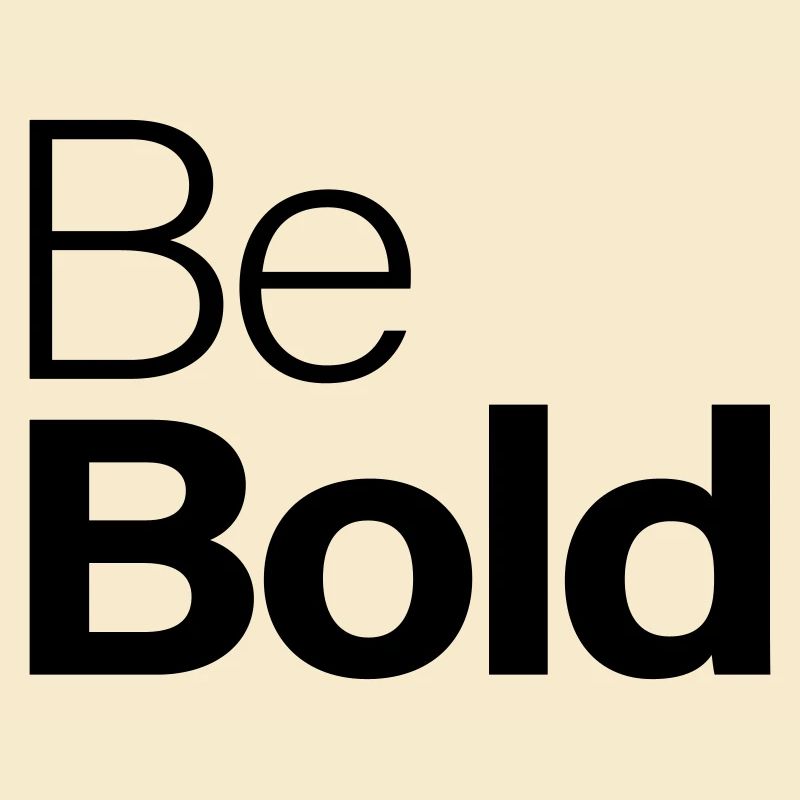 Be Bold