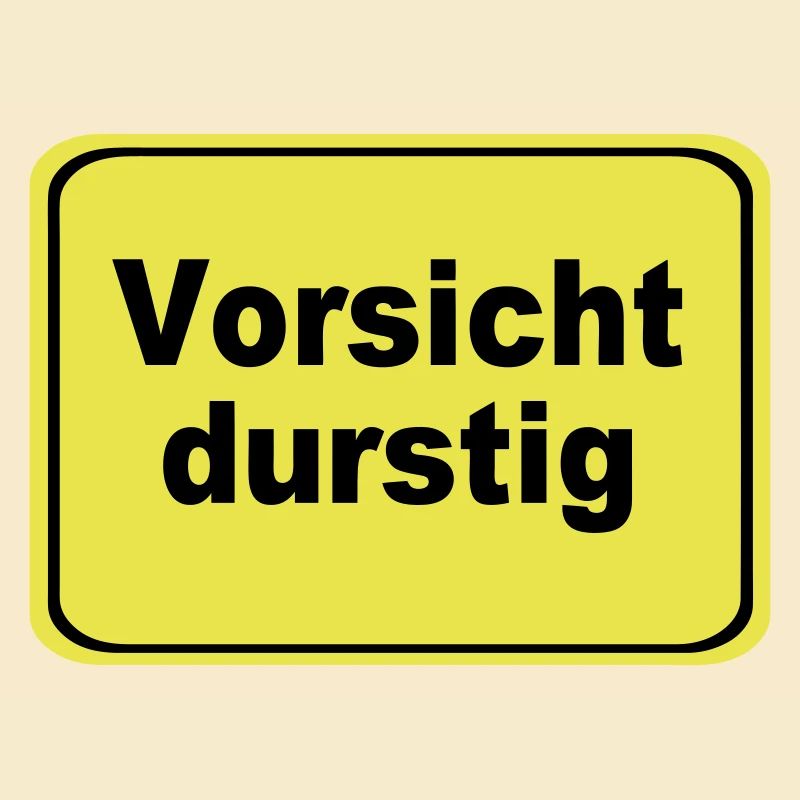 Fun Party Spruch Statement Vorsicht durstig (25)