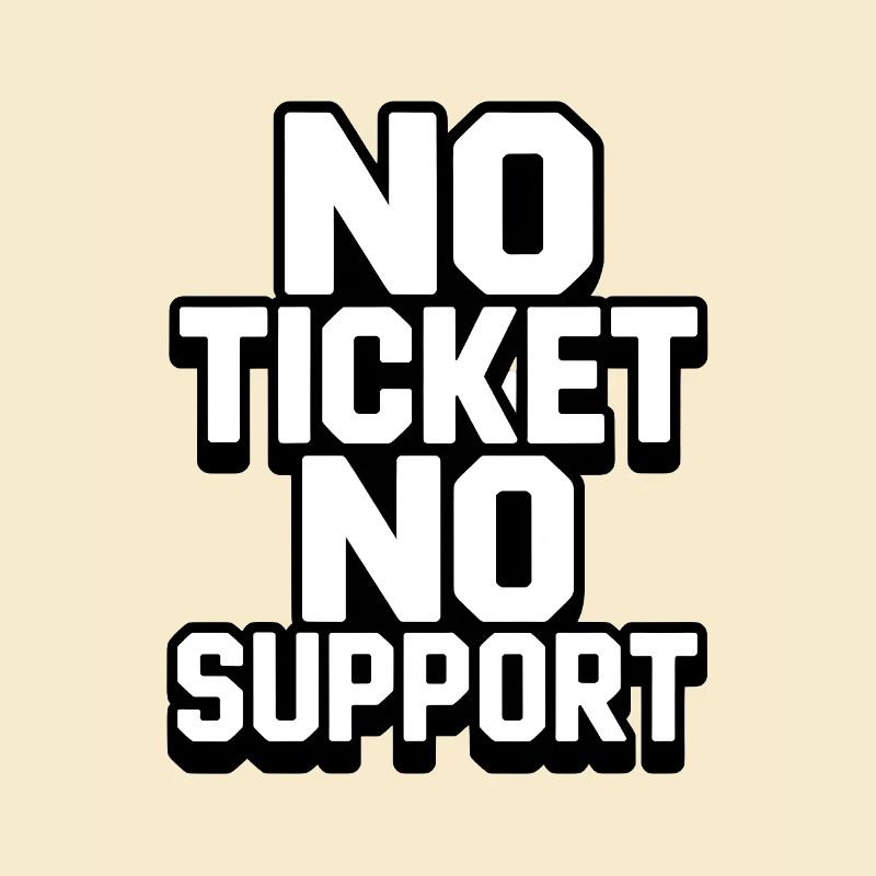 NO TICKET NO SUPPORT WHITE Computer Admin