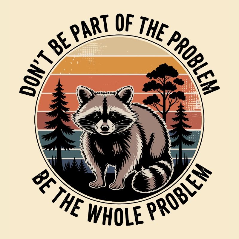 Sei nicht Teil des Problems, sei das ganze Problem.