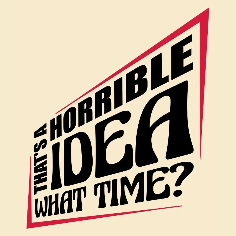 C’est une idée horrible