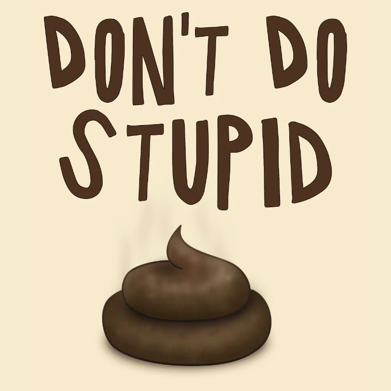 Ne fais pas de merde stupide - fun4m3