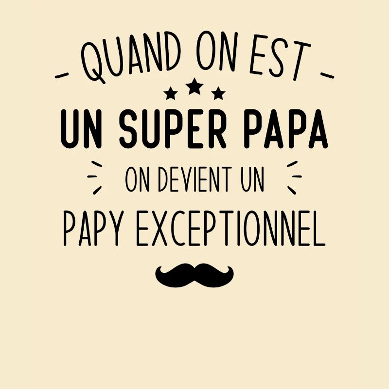 Un super papa on devient un papy exceptionnel