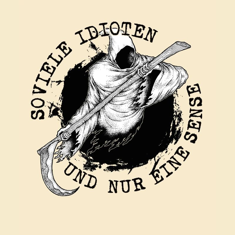 Soviele Idioten und nur eine Sense Sensenmann