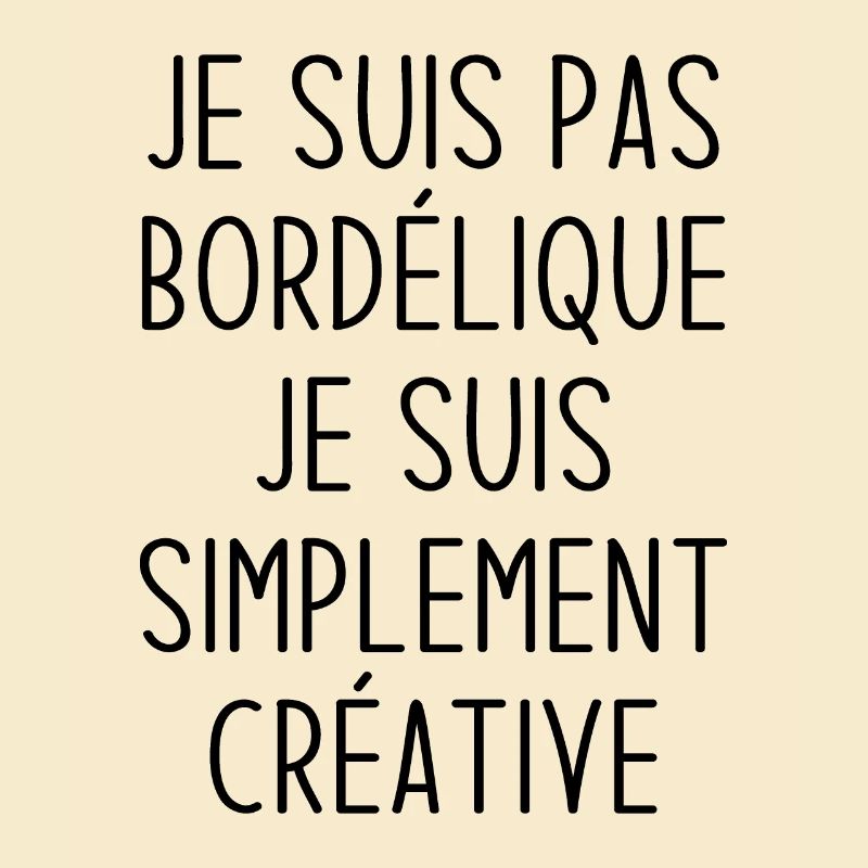 Je suis pas bordélique je suis simplement créative
