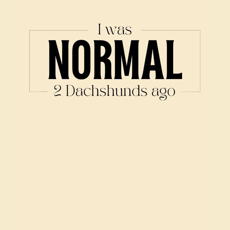 J’étais normal devant deux teckels teckels